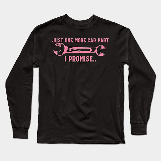 Just one more car part, pink edition Long Sleeve T-Shirt by Sloop